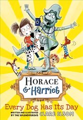 Horace and Harriet: Every Dog Has Its Day цена и информация | Книги для подростков и молодежи | pigu.lt