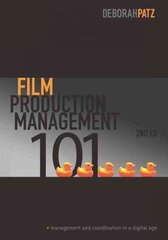 Film Production Management 101: Management and Coordination in a Digital Age 2nd Revised edition цена и информация | Книги об искусстве | pigu.lt