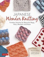 Japanese Wonder Knitting: Timeless Stitches for Beautiful Bags, Hats, Blankets and More цена и информация | Книги о питании и здоровом образе жизни | pigu.lt