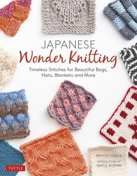 Japanese Wonder Knitting: Timeless Stitches for Beautiful Bags, Hats, Blankets and More цена и информация | Knygos apie sveiką gyvenseną ir mitybą | pigu.lt