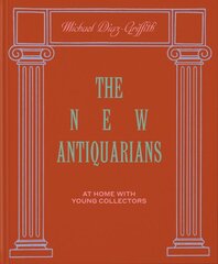 New Antiquarians: At Home with Young Collectors kaina ir informacija | Knygos apie meną | pigu.lt