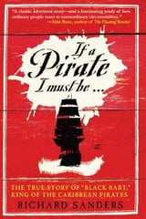 If a Pirate I Must Be: The True Story of Black Bart, King of the Caribbean Pirates цена и информация | Исторические книги | pigu.lt