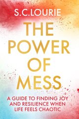 Power of Mess: A guide to finding joy and resilience when life feels chaotic kaina ir informacija | Saviugdos knygos | pigu.lt