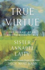 True Virtue: The Autobiography of a Western Buddhist Nun цена и информация | Биографии, автобиогафии, мемуары | pigu.lt