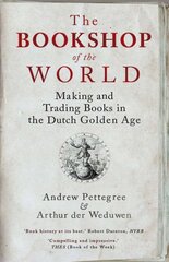 Bookshop of the World: Making and Trading Books in the Dutch Golden Age цена и информация | Исторические книги | pigu.lt