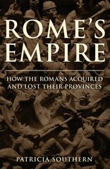 Rome's Empire: How the Romans Acquired and Lost Their Provinces цена и информация | Исторические книги | pigu.lt