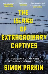 Island of Extraordinary Captives: A True Story of an Artist, a Spy and a Wartime Scandal цена и информация | Исторические книги | pigu.lt