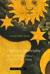 Christian Materiality: An Essay on Religion in Late Medieval Europe kaina ir informacija | Istorinės knygos | pigu.lt