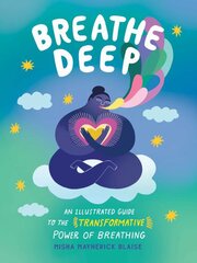 Breathe Deep: An Illustrated Guide to the Transformative Power of Breathing цена и информация | Самоучители | pigu.lt