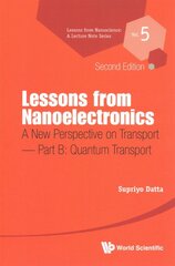 Lessons From Nanoelectronics: A New Perspective On Transport - Part B: Quantum Transport Second Edition kaina ir informacija | Socialinių mokslų knygos | pigu.lt