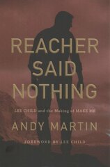 Reacher Said Nothing: Lee Child and the Making of Make Me kaina ir informacija | Istorinės knygos | pigu.lt
