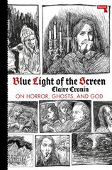 Blue Light of the Screen: On Horror, Ghosts, and God New edition kaina ir informacija | Biografijos, autobiografijos, memuarai | pigu.lt