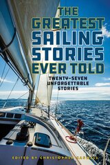 Greatest Sailing Stories Ever Told: Twenty-Seven Unforgettable Stories kaina ir informacija | Knygos apie sveiką gyvenseną ir mitybą | pigu.lt