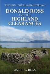 Donald Ross and the Highland Clearances: 'Yet still the Blood is Strong' kaina ir informacija | Istorinės knygos | pigu.lt