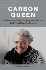 Carbon Queen: The Remarkable Life of Nanoscience Pioneer Mildred Dresselhaus цена и информация | Биографии, автобиогафии, мемуары | pigu.lt