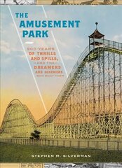 The Amusement Park: 900 Years of Thrills and Spills, and the Dreamers and Schemers Who Built Them цена и информация | Исторические книги | pigu.lt