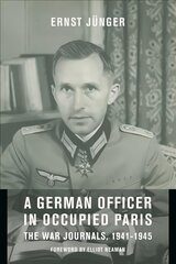 German Officer in Occupied Paris: The War Journals, 1941-1945 цена и информация | Исторические книги | pigu.lt