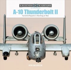 A10 Thunderbolt II : Fairchild Republic's Warthog at War: Fairchild Republicas Warthog at War kaina ir informacija | Socialinių mokslų knygos | pigu.lt