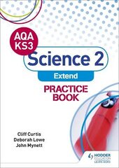 AQA Key Stage 3 Science 2 'Extend' Practice Book цена и информация | Книги для подростков и молодежи | pigu.lt
