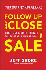 Follow Up and Close the Sale: Make Easy (and Effective) Follow-Up Your Winning Habit kaina ir informacija | Ekonomikos knygos | pigu.lt