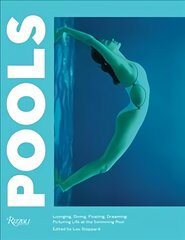 Pools: Lounging, Diving, Floating, Dreaming: Picturing Life by the Swimming Pool kaina ir informacija | Fotografijos knygos | pigu.lt