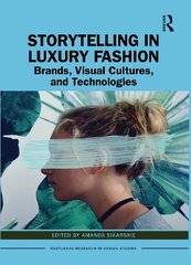 Storytelling in Luxury Fashion: Brands, Visual Cultures, and Technologies цена и информация | Книги об искусстве | pigu.lt