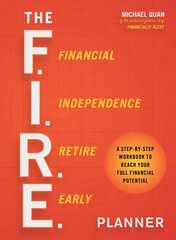 F.I.R.E. Planner: A Step-By-Step Workbook to Reach Your Full Financial Potential kaina ir informacija | Saviugdos knygos | pigu.lt