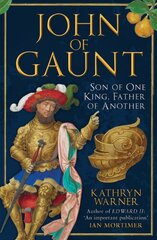 John of Gaunt: Son of One King, Father of Another kaina ir informacija | Istorinės knygos | pigu.lt