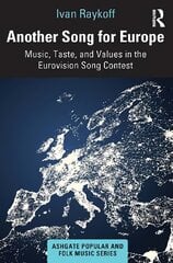 Another Song for Europe: Music, Taste, and Values in the Eurovision Song Contest kaina ir informacija | Knygos apie meną | pigu.lt