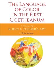 Language of Color in the First Goetheanum: A Study of Rudolf Steiner's Art kaina ir informacija | Knygos apie meną | pigu.lt