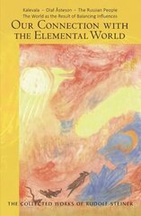 Our Connection with the Elemental World: Kalevala - Olaf Asteson - The Russian People the World as the Result of Balancing Influences цена и информация | Духовная литература | pigu.lt