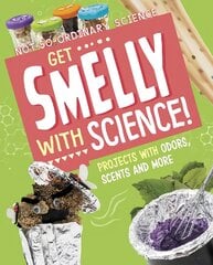 Get Smelly with Science!: Projects with Odours, Scents and More kaina ir informacija | Knygos paaugliams ir jaunimui | pigu.lt