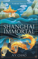 Shanghai Immortal: A richly told debut fantasy novel set in Jazz Age Shanghai kaina ir informacija | Fantastinės, mistinės knygos | pigu.lt