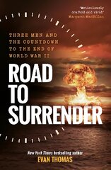 Road to Surrender: Three Men and the Countdown to the End of World War II kaina ir informacija | Istorinės knygos | pigu.lt