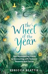 Wheel of the Year: Your Rejuvenating Guide to Connecting with Nature's Seasons and Cycles цена и информация | Книги о питании и здоровом образе жизни | pigu.lt