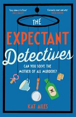 Expectant Detectives: The hilarious cosy crime mystery where pregnant women turn detective kaina ir informacija | Fantastinės, mistinės knygos | pigu.lt