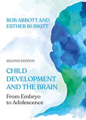 Child Development and the Brain: From Embryo to Adolescence Second Edition цена и информация | Книги по социальным наукам | pigu.lt