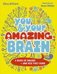 You & Your Amazing Brain: A Book of Brains and How They Work цена и информация | Книги для подростков и молодежи | pigu.lt