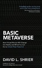 Basic Metaverse: How Virtual Worlds Will Change Our Reality and What You Can Do to Unlock Their Potential kaina ir informacija | Ekonomikos knygos | pigu.lt