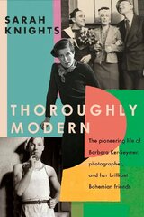 Thoroughly Modern: The pioneering life of Barbara Ker-Seymer, photographer, and her brilliant Bohemian friends kaina ir informacija | Biografijos, autobiografijos, memuarai | pigu.lt