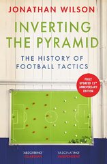 Inverting the Pyramid: The History of Football Tactics цена и информация | Книги о питании и здоровом образе жизни | pigu.lt