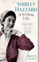 Shirley Hazzard: A Writing Life kaina ir informacija | Biografijos, autobiografijos, memuarai | pigu.lt