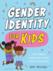 Gender Identity for Kids: Find Yourself, Understand Others and Respect Everybody цена и информация | Книги для подростков и молодежи | pigu.lt