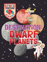 Space Station Academy: Destination Dwarf Planets kaina ir informacija | Knygos paaugliams ir jaunimui | pigu.lt