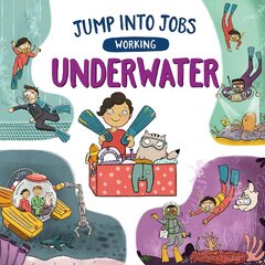 Jump into Jobs: Working Underwater Illustrated edition kaina ir informacija | Knygos paaugliams ir jaunimui | pigu.lt