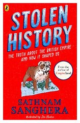 Stolen History: The truth about the British Empire and how it shaped us цена и информация | Книги для подростков и молодежи | pigu.lt