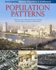 Population Patterns: What Factors Determine the Location and Growth of Human Settlements?: What Factors Determine the Location and Growth of Human Settlements? kaina ir informacija | Knygos paaugliams ir jaunimui | pigu.lt