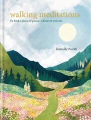 Walking Meditations: To find a place of peace, wherever you are цена и информация | Самоучители | pigu.lt