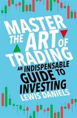 Master The Art of Trading: An Indispensable Guide to Investing цена и информация | Книги по экономике | pigu.lt