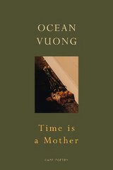 Time is a Mother: From the bestselling author of On Earth We're Briefly Gorgeous kaina ir informacija | Poezija | pigu.lt